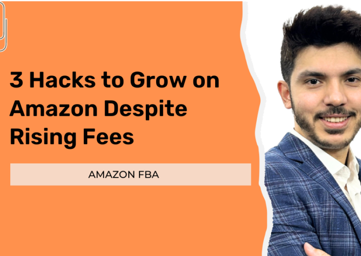 3 Hacks to grow on Amazon despite rising fees
