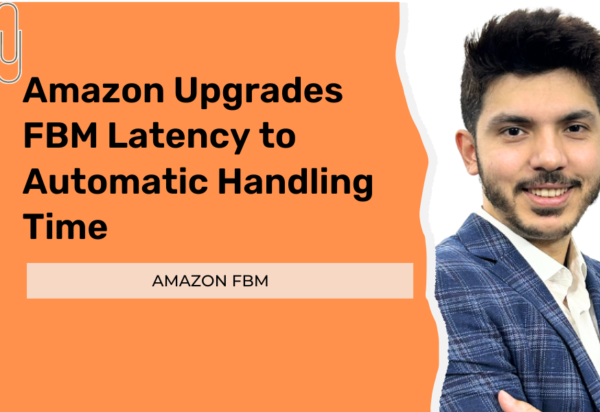 Amazon Upgrades FBM Latency to Automatic Handling Time