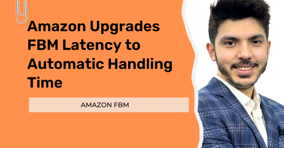 Amazon Upgrades FBM Latency to Automatic Handling Time